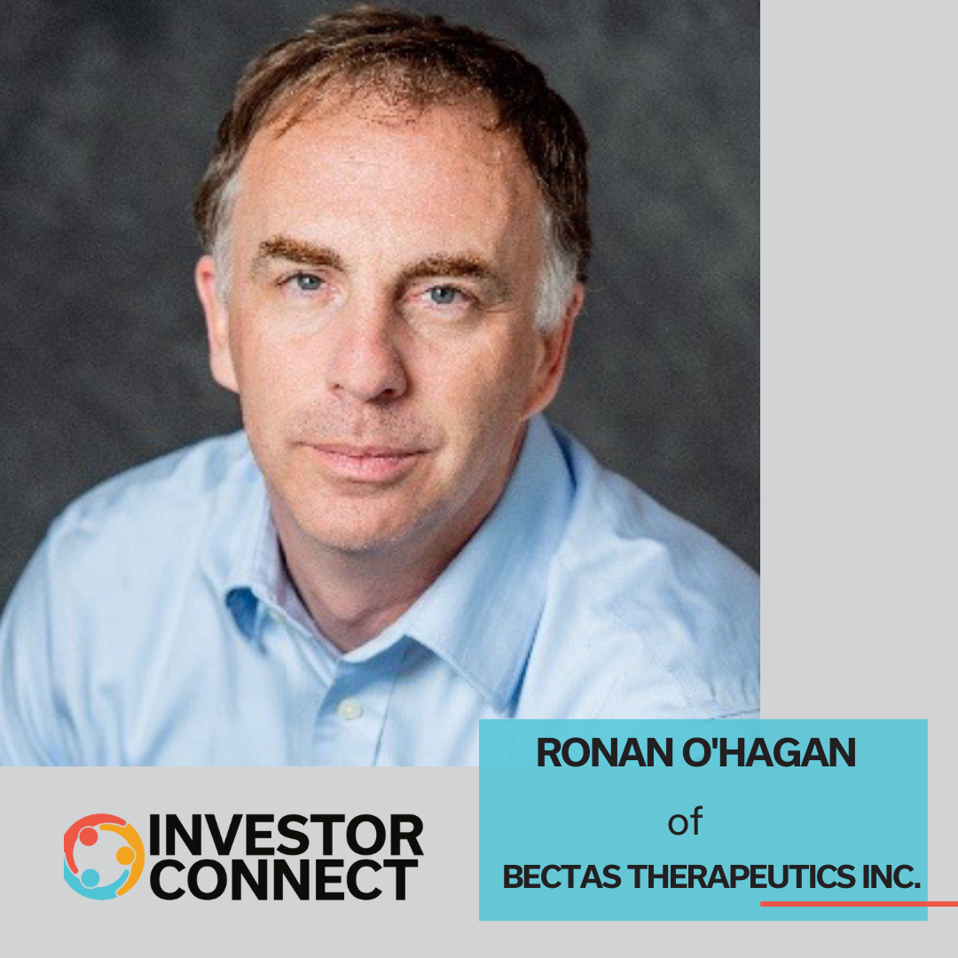 Investor Connect: Ronan O’Hagan of Bectas Therapeutics Inc.