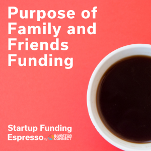 Purpose of Family and Friends Funding