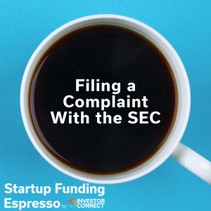 Startup Funding Espresso – Filing a Complaint With the SEC
