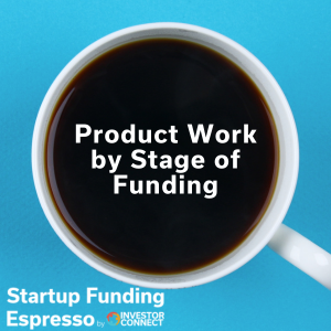 Product Work by Stage of Funding