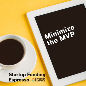 Startup Funding Espresso – Minimize the MVP
