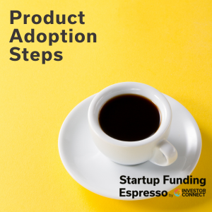Startup Funding Espresso – Product Adoption Steps