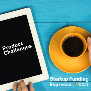 Startup Funding Espresso – Product Challenges