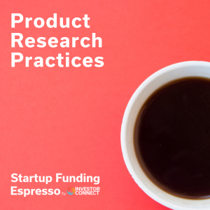 Startup Funding Espresso – Product Research Practices