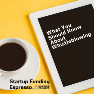 Startup Funding Espresso – What You Should Know About Whistleblowing