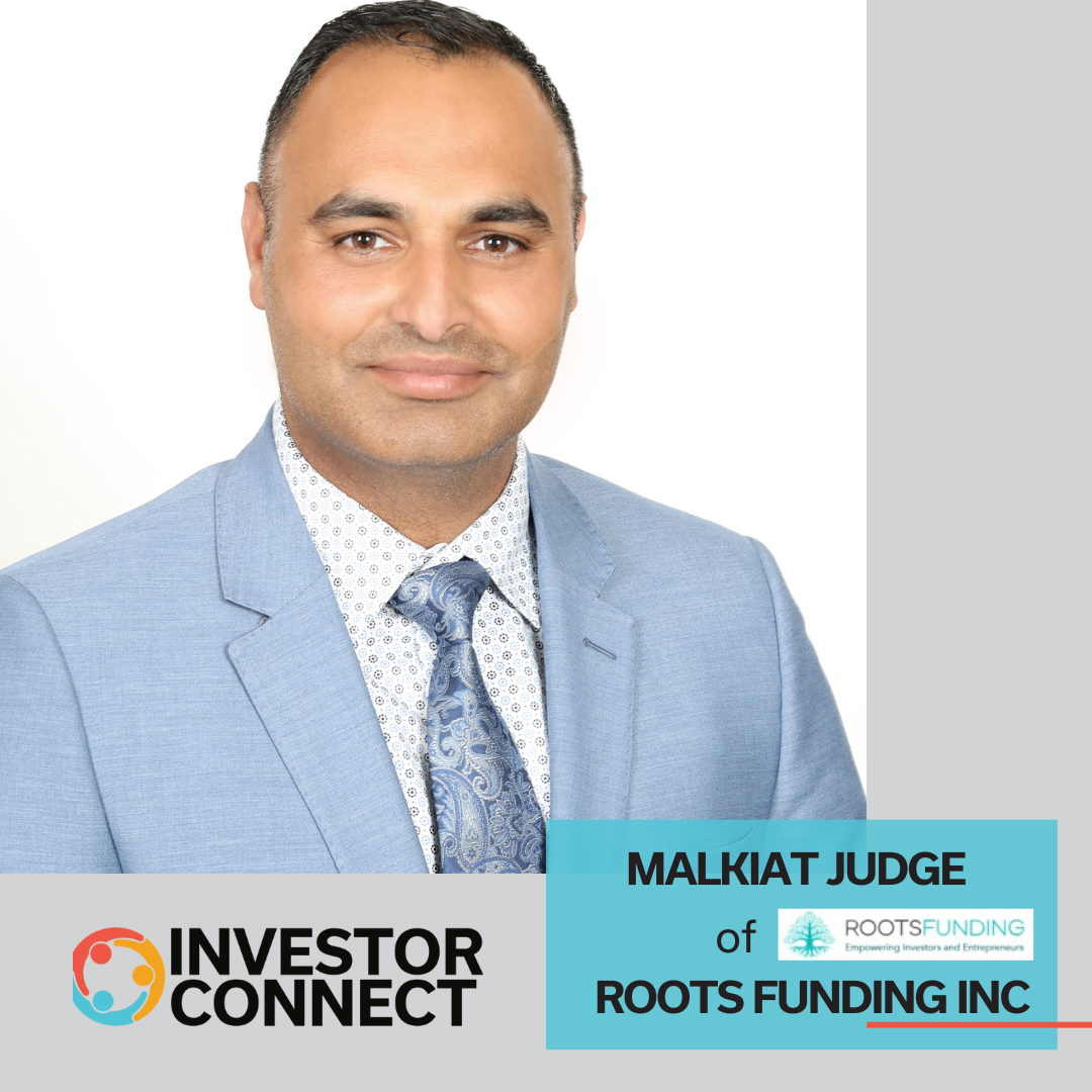 Investor Connect: Malkiat Judge of Roots Funding Inc.