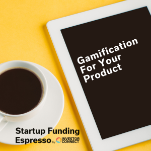 Startup Funding Espresso – Gamification For Your Product