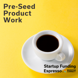 Pre-Seed Product Work