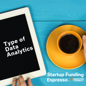 Startup Funding Espresso – Type of Data Analytics