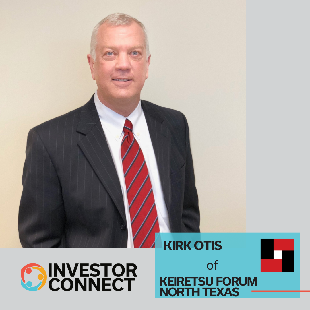 Investor Connect: Kirk Otis of Keiretsu Forum – North Texas