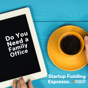 Do You Need a Family Office?
