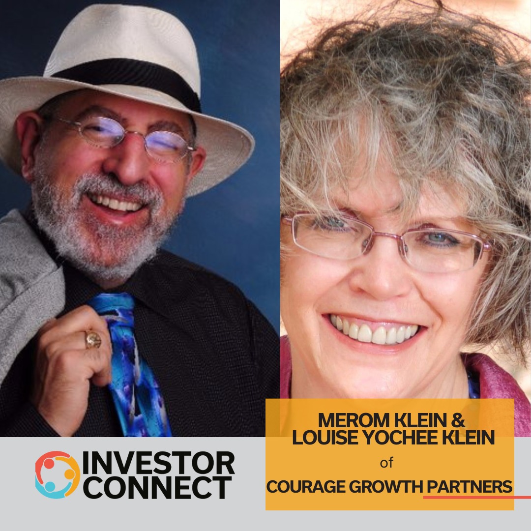 Investor Connect – 799 – Merom Klein & Louise Klein of Courage Growth Partners