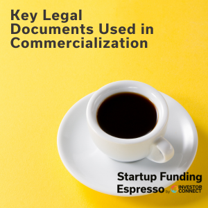 Startup Funding Espresso – Key Legal Documents Used in Commercialization