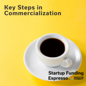 Startup Funding Espresso – Key Steps in Commercialization