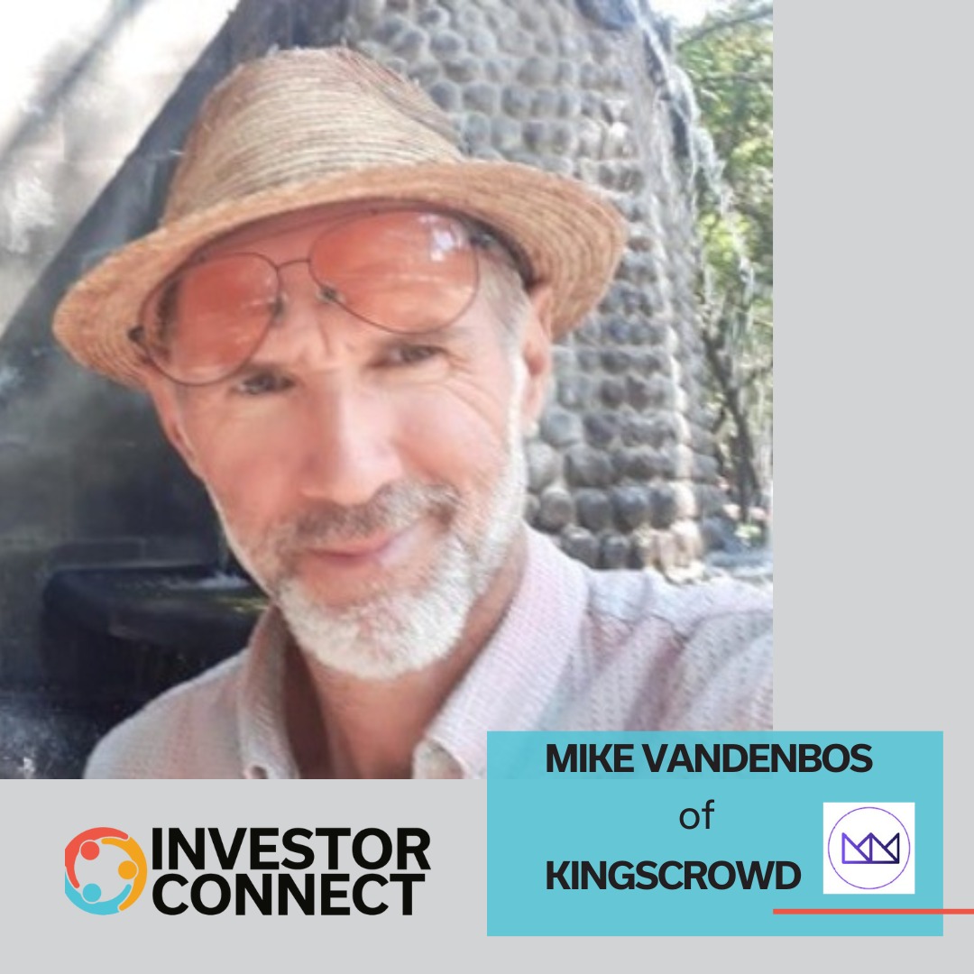 Investor Connect – 800 – Mike Vandenbos of KingsCrowd