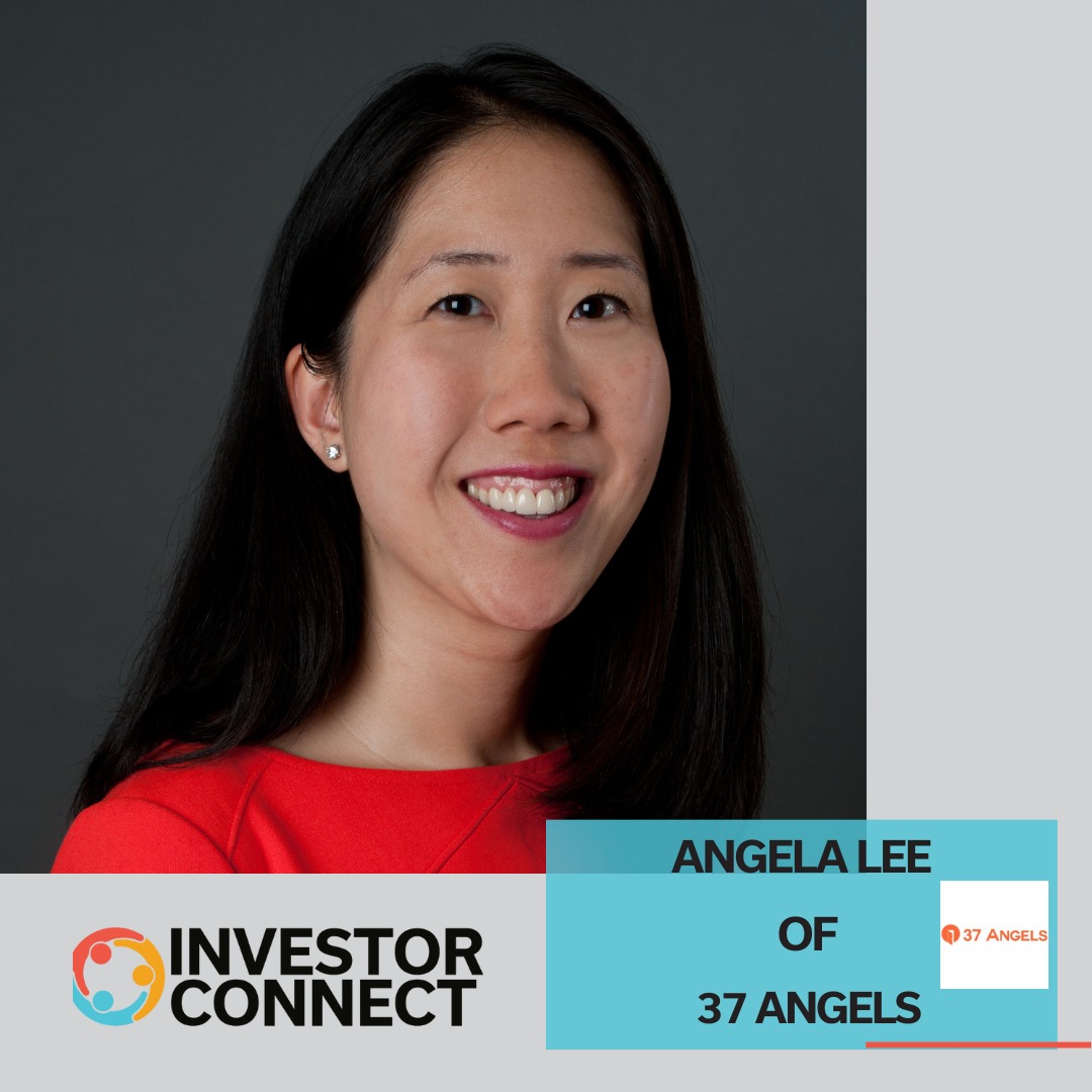 Investor Connect 814: Empowering Diversity and Efficiency in Angel Investing: A Conversation with Angela Lee of 37 Angels