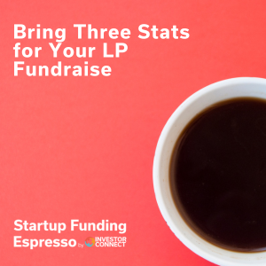 Bring Three Stats for Your LP Fundraise