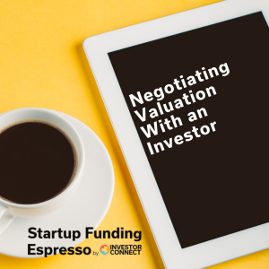 Negotiating Valuation With an Investor