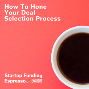How To Hone Your Deal Selection Process