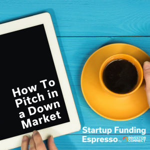 How To Pitch in a Down Market