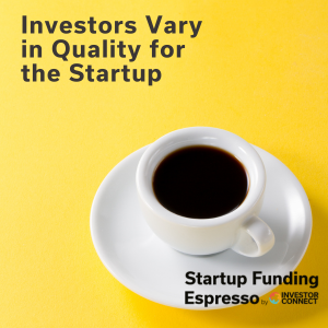 Investors Vary in Quality for the Startup