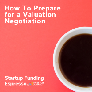 How To Prepare for a Valuation Negotiation